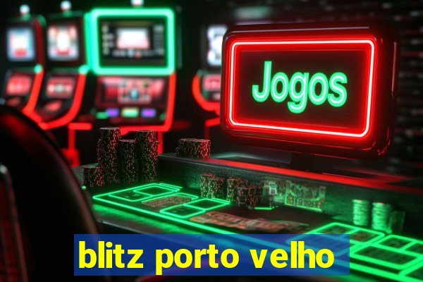 blitz porto velho